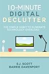 10-Minute Digital Declutter: The Simple Habit to Eliminate Technology Overload