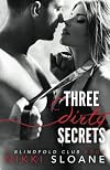 Three Dirty Secrets (The Blindfold Club Book 4)