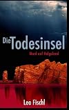 Die Todesinsel: Mord auf Helgoland (Leo-Fischl-Krimis 2)