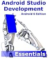 Android Studio Development Essentials - Android 6 Edition