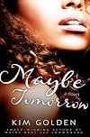 Maybe Tomorrow: a Maybe... novel