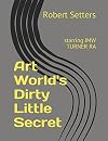 Art World's Dirty Little Secret: Starring J. M. Turner R. A