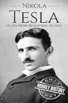 Nikola Tesla: A Life From Beginning to End