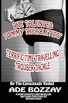 The Talented Tommy Treacletits' Terrific Time Travelling Trouser Tackle