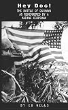 Hey Doc!: The Battle of Okinawa As Remembered by a Marine Corpsman