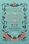 Hygge: The Danish Secrets of Happiness: How to be Happy and Healthy in Your Daily Life.
