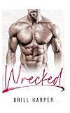 Wrecked: A Blue Collar Bad Boys Book