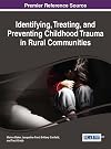 Identifying, Treating, and Preventing Childhood Trauma in Rural Communities (Advances in Psychology, Mental Health, and Behavioral Studies)