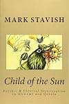 Child of the Sun: Psychic & Physical Rejuvenation in Alchemy and Qabala (IHS Study Guides Series) (Volume 3)