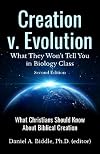 Creation v. Evolution: What they Won't Tell you in Biology Class: What Christians Should Know About Biblical Creation