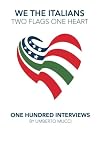 We the Italians. Two flags, One heart. One hundred interviews about Italy and the US