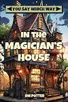 In the Magician's House (You Say Which Way)