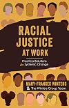 Racial Justice at Work: Practical Solutions for Systemic Change