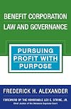 Benefit corporation law and governance : pursuing profit with purpose