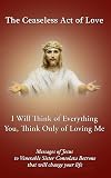 I will think of Everything. You, think only of loving Me