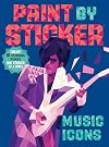 Paint by Sticker: Music Icons: Re-create 12 Classic Photographs One Sticker at a Time!