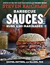 Barbecue Sauces, Rubs, and Marinades—Bastes, Butters & Glazes, Too