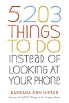 5,203 Things to Do Instead of Looking at Your Phone