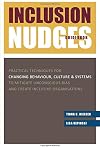 Inclusion Nudges Guidebook: Practical Techniques for Changing Behaviour, Culture & Systems to Mitigate Unconscious Bias and Create Inclusive Organisations