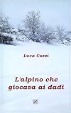 L'alpino che giocava ai dadi (Italian Edition)