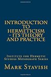 Introduction to Hermeticism - Its Theory and Practice: Institute for Hermetic Studies Monograph Series
