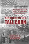 Kingdom of The Tall Corn: The History of an Iowa Farming Community