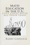 Math Education in the U.S.: Still Crazy After All These Years