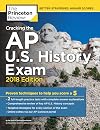 Cracking the AP U.S. History Exam, 2018 Edition: Proven Techniques to Help You Score a 5 (College Test Preparation)