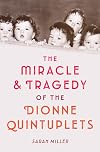 The Miracle and Tragedy of the Dionne Quintuplets