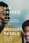 Air Traffic: A Memoir of Ambition and Manhood in America