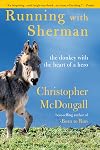 Running with Sherman: The Donkey with the Heart of a Hero