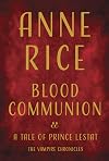 Blood Communion: A Tale of Prince Lestat