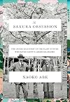 The Sakura Obsession: The Incredible Story of the Plant Hunter Who Saved Japan's Cherry Blossoms