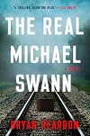 The Real Michael Swann: A Novel