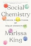 Social Chemistry: Decoding the Patterns of Human Connection