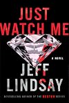 Just Watch Me: A Novel (A Riley Wolfe Novel)