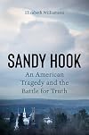 Sandy Hook: An American Tragedy and the Battle for Truth