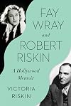 Fay Wray and Robert Riskin: A Hollywood Memoir
