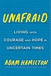 Unafraid: Living with Courage and Hope in Uncertain Times