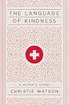 The Language of Kindness: A Nurse's Story
