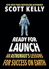 Ready for Launch: An Astronaut's Lessons for Success on Earth