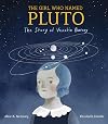 The Girl Who Named Pluto: The Story of Venetia Burney