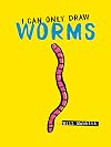 I Can Only Draw Worms