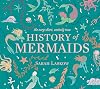 The Very Short, Entirely True History of Mermaids
