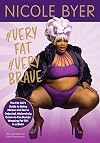 #VERYFAT #VERYBRAVE: The Fat Girl's Guide to Being #Brave and Not a Dejected, Melancholy, Down-in-the-Dumps Weeping Fat Girl in a Bikini