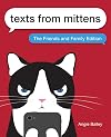Texts from Mittens: The Friends and Family Edition