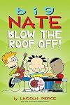 Big Nate: Blow the Roof Off!