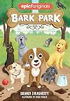 Bark Park (Bark Park Book 1)