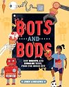 Bots and Bods: How Robots and Humans Work, from the Inside Out
