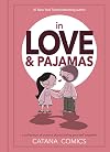 In Love & Pajamas: A Collection of Comics about Being Yourself Together